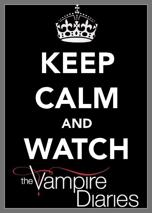 16654_3481_500_Keep-Calm-And-Watch-The-Vampire-Diaries