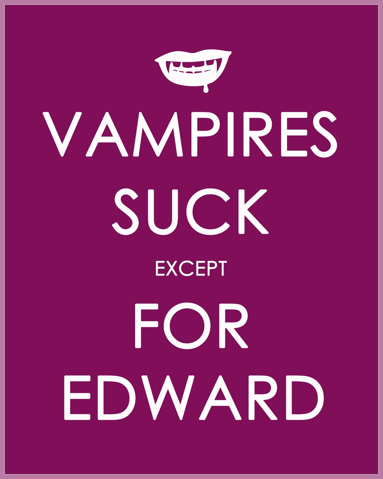 TWILIGHT Vampires Suck EXCEPT FOR EDWARD
