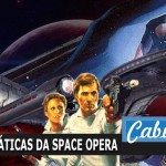CabulosoCast #46 – As viagens intergaláticas da Space Opera