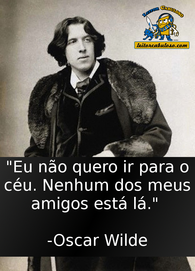 Frases Marcantes De Oscar Wilde Leitor Cabuloso