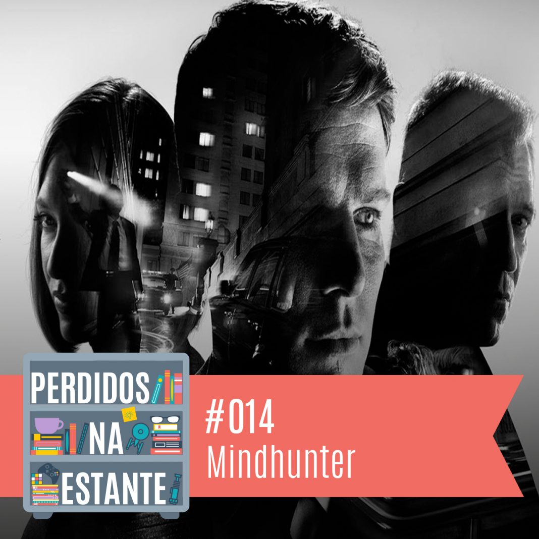 Perdidos na Estante #014 – Mindhunter