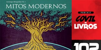 Fotomontagem para divulgação. À esquerda está a capa do livro "Antologia Mitografias Vol. 1 - Mitos Modernos". Na capa tem uma árvore cujas raízes possuem espaços preenchidos por alguns símbolos que representam mitos modernos como um computador. À direta está a logo do podcast Covil de Livros e embaixo o número do episódio 102.