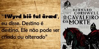 Fotomontagem para divulgação. À direita está a capa do livro "O Cavaleiro da Morte" de Bernard Cornwell. Na capa tem um guerreiro à direita em cima de um cavalo. No centro da capa está escrito em letras maiúsculas e em preto "O Cavaleiro da Morte - Bernard Cornwell". À esquerda da fotomontagem tem uma imagem montada com fundo sépia onde está escrito em preto "'IWyrd biõ ful ãraed', eu disse. Destino é destino. Ele não pode ser criado ou alterado.'"