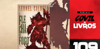 Vitrine do podcast Covil de Livros. Ao fundo, silhueta de um monstro humanóide em pé segurando um machado. Fundo em cor palha. No primeiro plano, a capa do livro A Flecha de Fogo com a imagem do mesmo monstro, em vermelho. Na lateral direita, faixa vertical escrito "Podcast Covil de Livros" e o número da edição: 109.