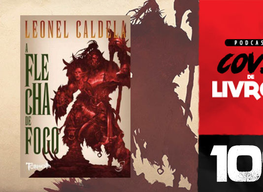 Vitrine do podcast Covil de Livros. Ao fundo, silhueta de um monstro humanóide em pé segurando um machado. Fundo em cor palha. No primeiro plano, a capa do livro A Flecha de Fogo com a imagem do mesmo monstro, em vermelho. Na lateral direita, faixa vertical escrito "Podcast Covil de Livros" e o número da edição: 109.