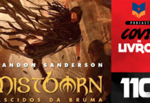 Vitrine do podcast Covil de Livros. No primeiro plano,Corte de capa do livro onde se lê "Mistborn - Nascidos da Bruma Livro 1 O Império Final". Na lateral direita, faixa vertical escrito "Podcast Covil de Livros" e o número da edição: 110.