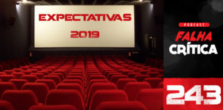 Descrição de vitrine: À esquerda se vê uma sala de cinema com poltronas vermelhas. Na tela do cinema está escrito "Expectativas 2019". À direita tem o nome do podcast "Falha Crítica" e embaixo o número 243.