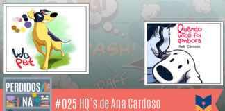 Descrição da vitrine: Fotomontagem que mostra as capas das HQ's We Pet e Quando você foi embora. As duas capas mostram cachorros. No canto inferior esquerdo, a logo do podcast, que é a ilustração de uma estante com livros e outros objetos, onde lê-se “Perdidos na Estante". Ao lado, em uma faixa rosa na qual está escrito “25 – HQ's de Ana Cardoso" e o selo do Leitor Cabuloso