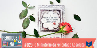 Descrição da vitrine: Fotomontagem com foto do livro “O Ministério da Felicidade Absoluta”. Em cima do livro há uma rosa vermelha. O fundo é branco. No canto inferior esquerdo, a logo do podcast, que é a ilustração de uma estante com livros e outros objetos, onde lê-se “Perdidos na Estante". Ao lado, em uma faixa rosa na qual está escrito “29 – O Ministério da Felicidade Absoluta" e com o selo do Leitor Cabuloso. Foto do livro: site Pausa para um Café.