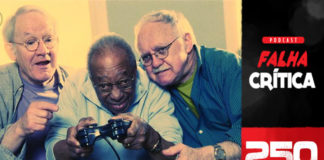No lado direito, uma coluna de fundo preto com o texto: Podcast Falha Critica, abaixo em fundo vermelho, o número 250, com três senhores na faixa de 70 anos con um controle na mão jogando video game