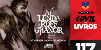 Vitrine do podcast Covil de Livros. No primeiro plano, recorte da capa do livro "Ruff Ghanor Volume III" mostrando a imagem de um guerreiro com seu martelo de batalha. Na lateral direita, faixa vertical escrito "Podcast Covil de Livros" e o número da edição: 117
