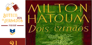 Vitrine do episódio 21 do Boteco dos Versados. Na esquerda tem uma coluna onde a logo do Podcast está em cima, a logo do Leitor Cabuloso no centro e o número do episódio, 21, abaixo. Em destaque, um recorte da capa do livro Dois Irmãos do Milton Hatoun, onde o título da obra e o nome do autor se destacam sob um fundo verde com bordas vermelhas.