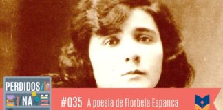 Descrição da vitrine: Fotomontagem com foto de Florbela Espanca. No canto inferior esquerdo, a logo do podcast, que é a ilustração de uma estante com livros e outros objetos, onde lê-se “Perdidos na Estante". Ao lado, em uma faixa rosa na qual está escrito “35 – A poesia de Florbela Espanca" e com o selo do Leitor Cabuloso.