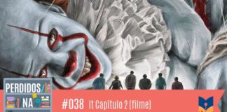 Fotomontagem com personagens do filme It - Capítulo 2. Na imagem tem o palhaço Pennywise deitado sorrindo e todos os seis personagens de costas indo em direção a ele. É um desenho. No canto inferior esquerdo, a logo do podcast, que é a ilustração de uma estante com livros e outros objetos, onde lê-se “Perdidos na Estante". Ao lado, em uma faixa rosa na qual está escrito “38 – It Capítulo 2 (filme)" e com o selo do Leitor Cabuloso.