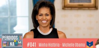 Fotomontagem com foto da Michelle Obama sorrindo. No canto inferior esquerdo, a logo do podcast, que é a ilustração de uma estante com livros e outros objetos, onde lê-se “Perdidos na Estante". Ao lado, em uma faixa rosa na qual está escrito “41 – Minha História - Michelle Obama" e com o selo do Leitor Cabuloso.