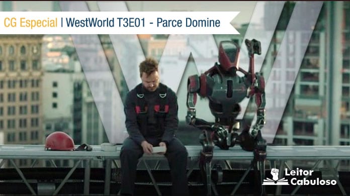 CG Especial – WestWorld T03E01: Parce Domine