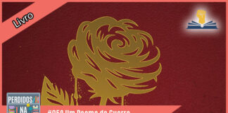 Fotomontagem onde ao fundo se vê uma rosa dourada. À esquerda tem uma faixa rosa onde está escrito "livro". No inferior tem a logo do podcast, que é a ilustração de uma estante com livros e outros objetos, onde lê-se “Perdidos na Estante". Ao lado, em uma faixa rosa na qual está escrito “#052 - Um Poema de Guerra". Em cima, ao lado direito está o selo do Leitor Cabuloso.