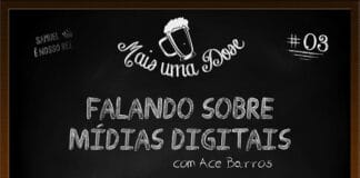 Vitrine do programa Mais Uma Dose. A imagem é um quadro negro com o título escrito em giz centralizado, “Falando sobre mídias digitais com Ace Barros“. Acima lê-se o título do programa junto a um desenho de uma caneca de chopp, ao lado a inscrição “Samuel é nosso rei” junto a um desenho de uma coroa, do outro lado o número 03 indicando a numeração do episódio. Abaixo as logos do Leitor Cabuloso e do Boteco dos Versados.