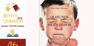 Vitrine do episódio do podcast Boteco dos Versados. Na esquerda tem uma coluna vertical, com a logo do podcast no topo, a logo do Leitor Cabuloso no meio e o numeral 46 na base, indicando a numeração do podcast. Em destaque fundo capa do livro composta inteiramente da face de um menino de olhos fechados e o nome do livro "Olhe nos meus olhos" escrito na região dos olhos e nariz da imagem.