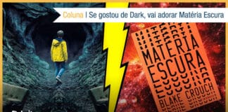 Montagem com as imagens de Dark e a capa do livro Matéria Escura. À esquerda cena com um dos pesonagens de casaco amarelo entrando em uma caverna, no centro um raio amarelo dividindo a vitrine, à direita a capa do livro Matéria Escura, com um fundo de uma imagem do espaço sideral. No topo à direita, uma faixa branca com o texto: Coluna - Se gostou de Dark, vai adorar Matéria Escura. Na base o logo do Leitor Cabuloso, e uma borda amarela em volta da vitrine