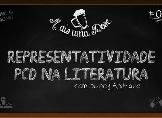 Vitrine do programa Mais Uma Dose. A imagem é um quadro negro com o título escrito em giz centralizado, “Representatividade PCD na literatura com Sidney Andrade“. Acima lê-se o título do programa junto a um desenho de uma caneca de chopp, ao lado a inscrição “Samuel é nosso rei” junto a um desenho de uma coroa, do outro lado o número 09 indicando a numeração do episódio. Abaixo as logos do Leitor Cabuloso e do Boteco dos Versados.