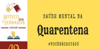 Vitrine do episódio do podcast Boteco dos Versados. Na esquerda tem uma coluna vertical, com a logo do podcast no topo, a logo do Leitor Cabuloso no meio e o numeral 49 na base, indicando a numeração do podcast. Em destaque fundo Amarelo escrito em preto o titulo do episodio "Saúde Mental na Quarentena" logo abaixo a hashtag "Você não está só"
