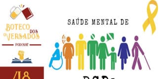 Vitrine do episódio do podcast Boteco dos Versados. Na esquerda tem uma coluna vertical, com a logo do podcast no topo, a logo do Leitor Cabuloso no meio e o numeral 46 na base, indicando a numeração do podcast. Em destaque fundo Imagem com "bonequinhos" de varias cores, cada um representando uma deficiência. Acima da imagem está escrito "Saúde Mental de" seguido de um laço amarelo, e abaixo da imagem dos "bonequinhos" está em destaque a sigla PCDs