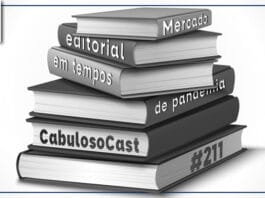 Vitrine do episódio em preto e branco com ilustração de livros empilhados. Nas lombadas se le "Mercado editorial em tempos de pandemia. CabulosoCast #211"