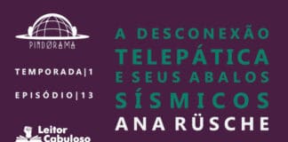 Fundo violeta escuro. Logo do podcast acima e à esquerda. Abaixo da logo, lê-se Temporada 1, Episódio 13, com logo do Leitor Cabuloso abaixo. À direta, em verde azulado, lê-se A desconexão telepática de seus abalos sísmicos e, em branco, Ana Rüsche.