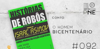 Imagem de fundo branco com textura de corte. À esquerda no canto inferior tem a logo do Leitor Cabuloso formado por um livro azul aberto e um punho levantado na cor amarela. À sua direita, tem o livro "Histórias de Robô volume 2" seguido de texto onde se lê "Conto O Homem Bicentenário #092" na cor preta. Em cima, à direita, tem a logo abreviada do podcast formado por livros em pé e que vão caindo com o símbolo de play em cima e título "PNE" embaixo.