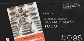 Imagem de fundo preto com textura. À esquerda no canto inferior tem a logo do Leitor Cabuloso formado por um livro aberto e um punho levantado na cor branca. Em cima, tem o livro "Superbrinquedos duram o verão todo". Ao lado direito superior tem a logo do podcast e texto onde se lê "Conto Superbrinquedos Duram o Verão Todo #095" na cor branca.