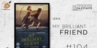 Imagem de fundo branco com textura de corte. À esquerda no canto inferior tem a logo do Leitor Cabuloso formado por um livro aberto e um punho levantado. À sua direita, tem o pôster da série "My Brilliant Friend" emoldurado seguido de texto onde se lê "Série: My Brilliant Friend #103" na cor preta. Em cima, à direita, tem a logo do podcast formado por livros em pé e que vão caindo com o título "Perdidos na Estante" em cima e o símbolo de play na letra "o".