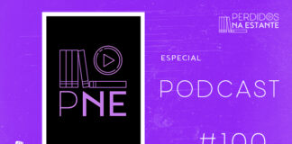 Imagem de fundo roxo com textura de corte. À esquerda no canto inferior tem a logo do Leitor Cabuloso formado por um livro aberto e um punho levantado na cor branca. À sua direita, tem um podcast com a logo do podcast Perdidos na Estante dentro seguido do título "Especial - Podcast #100". Em cima, à direita, tem a logo do podcast formado por livros em pé e que vão caindo com o título "Perdidos na Estante" em cima e o símbolo de play na letra "o" na cor branca.