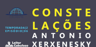 Fundo cinza. À esquerda, de cima para baixo, logos do Pindorama e do Leitor Cabuloso e indicação de temporada 02, episódio 06. À esquerda, em letras grandes, lê-se Constelações, Antônio Xerxenesky.