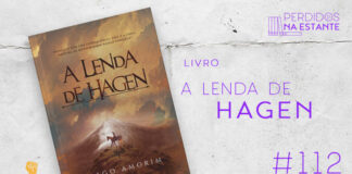 Imagem de fundo branco com textura de corte. À esquerda no canto inferior tem a logo do Leitor Cabuloso formado por um livro aberto e um punho levantado. À sua direita, tem a capa do livro "A Lenda de Hagen" emoldurado seguido de texto onde se lê "Livro: A Lenda de Hagen #112" na cor roxa. Em cima, à direita, tem a logo do podcast formado por livros em pé e que vão caindo com o título "Perdidos na Estante" em cima e o símbolo de play na letra "o".