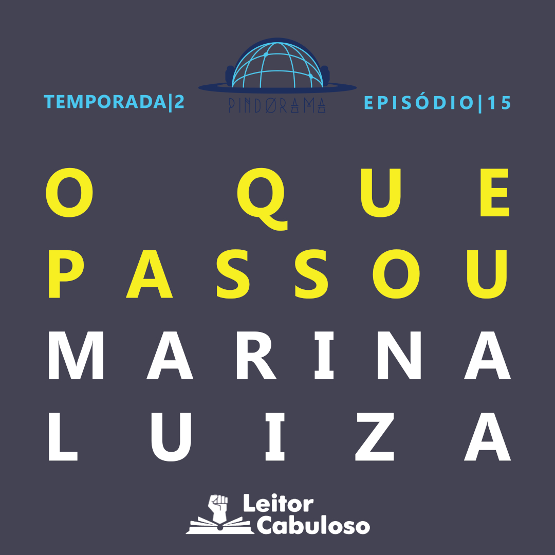 Pindorama T02E15: O que passou, de Marina Luiza