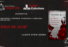 Os mais notórios e terríveis centavos #03: Jogo de Azar – Alexis Stein Sodré Editora Triquetra e Leitor Cabuloso “Apresentam concurso literário Triquetra Cabulosa ‘Os Mais Notórios e Terríveis Centavos conto #03’. “jogo de azar - alexis stein sodré”. Ao lado do título, a capa do livro: Capa com fundo de recorte de jornal. Sobre o fundo, um retângulo que lembra uma edição antiga de Penny Dreadful. Nele, está escrito em preto, em fonte de jornal: Contos da Triquetra Cabulosa, Os Mais Notórios e Terríveis Centavos” (título grande em cor vermelha no meio da capa). Em primeiro plano, sobre o fundo e o retângulo, colagens de ilustrações das Penny Dreadful originais em vermelho e preto. Fundo cinza escuro com efeito papel e respingos de tinta vermelha no canto superior direito.