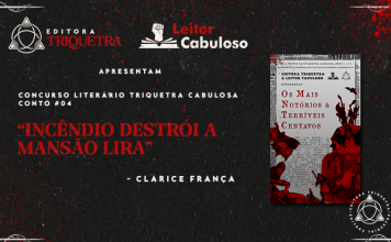 Editora Triquetra e Leitor Cabuloso “Apresentam concurso literário Triquetra Cabulosa ‘Os Mais Notórios e Terríveis Centavos conto #04’. “Incendio na mansão lira - clarice frança”. Ao lado do título, a capa do livro: Capa com fundo de recorte de jornal. Sobre o fundo, um retângulo que lembra uma edição antiga de Penny Dreadful. Nele, está escrito em preto, em fonte de jornal: Contos da Triquetra Cabulosa, Os Mais Notórios e Terríveis Centavos” (título grande em cor vermelha no meio da capa). Em primeiro plano, sobre o fundo e o retângulo, colagens de ilustrações das Penny Dreadful originais em vermelho e preto. Fundo cinza escuro com efeito papel e respingos de tinta vermelha no canto superior direito.