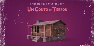Em destaque, choupana de madeira, com estrutura de pedra e escada. A imagem aparece num fundo bordô. Acima, há texto “Episódio #07 | Aventura #07” em branco e o letreiro “Um Conto de Terror” em rosa, com fonte de aspecto retrô. Abaixo, há o logo do podcast D21 e do site Leitor Cabuloso. A imagem tem texturas de papel velho e plástico amassado.