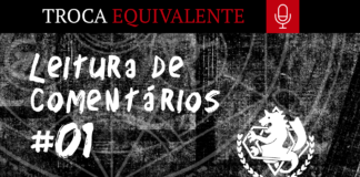 Imagem com fundo preto com detalhes semelhantes a uma textura de tecido jeans, com os detalhes em branco pálido. No centro, está escrito em branco a fase “Leitura de comentários #01” e, ao lado, a silhueta branca de uma quimera cuja parte superior é como um leão e a parte de baixo é como uma serpente. Sua boca está aberta, as patas para cima e a longa cauda de cobra está enrolada. No topo, uma tarja preta atravessa a imagem da direita até a esquerda, escrito “Troca”, em branco com letra serifada e a palavra “Equivalente” em vermelho sangue, também serifada. Ao lado do texto, um quadrado vermelho sangue carrega o ícone minimalista de um microfone em branco. No canto inferior esquerdo, o logo do site Leitor Cabuloso está disposto em branco.