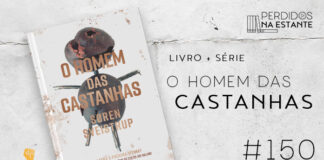 Imagem de fundo branco com textura de corte. À esquerda no canto inferior tem a logo do Leitor Cabuloso formado por um livro aberto e um punho levantado. À sua direita, tem a capa do livro "O Homem das Castanhasa", num fundo branco com algumas manchas. No cento e cobrindo quase toda a capa tem a imagem de um boneco feito com castanhas e gravetos. Por cima da imagem, em letras garrafais na cor marrom claro, está escrito "O Homem das Castanhas" e abaixo e numa fonte menor está o nome do autor "Soren Sveistrup". Abaixo da imagem de capa do livro, tem um texto escrito em preto onde se lê "série+livro O Homem das Castanhas - PnE #150". Em cima, à direita, tem a logo do podcast formado por livros em pé e que vão caindo com o título "Perdidos na Estante" em cima e o símbolo de play na letra "o".