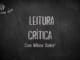 Vitrine do programa Mais Uma Dose. A imagem é um quadro negro com o título escrito em giz centralizado, "Leitura Crítica com Wilson Júnior“. Acima, no canto esquerdo, lê-se o título do programa junto a um desenho de uma caneca de chopp, do outro lado o número 28 indicando a numeração do episódio. Abaixo as logos do Leitor Cabuloso e do Boteco dos Versados.