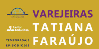 Imagem de capa. Fundo amarelo com logos do Pindorama e do Leitor Cabuloso do lado esquerdo. À direta, lê-se Verejeiras, em roxo, e Tatiana Faraújo, em branco. Temporada 03, Episódio 05.